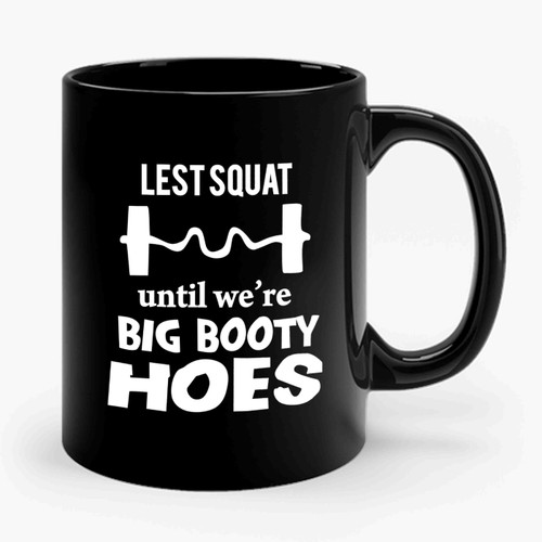 Exercise Lets Squad Big Booty Ceramic Mug