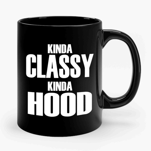 Kinda Classy Kinda Hood Ceramic Mug
