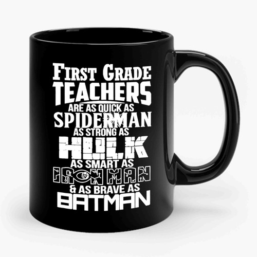 First Grade Teachers Superhero Family For Super Teachers Quick As Spiderman Strong As Hulk Smart As Ironman Brave As Batman Ceramic Mug