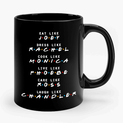 Friends Tv Show Friends Care Like Ross Laugh Like Chandler Friends Like Rachel Green Ross Geller Ceramic Mug