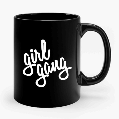 Girl Gang Feminist Feminism Ceramic Mug