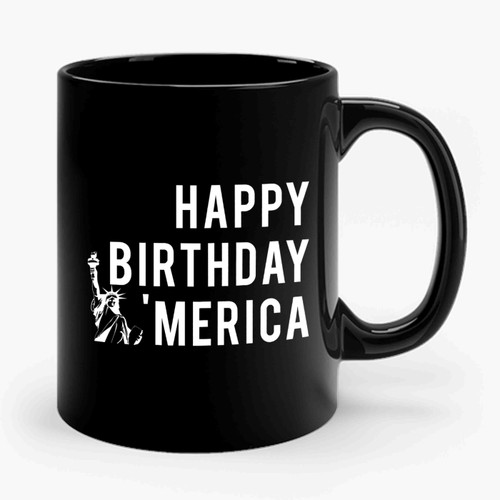 Happy Birthday Merica 4th of July Ceramic Mug