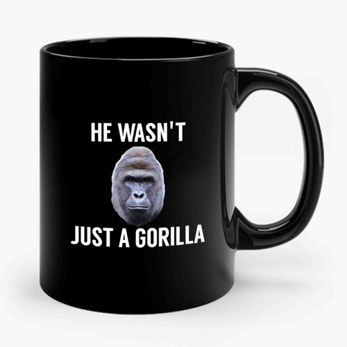 Harambe He Wasn't Just A Gorilla Ceramic Mug