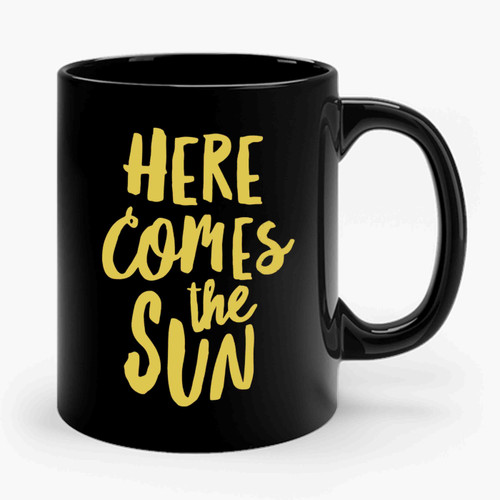 Here Comes The Sun Slogan Saying Ceramic Mug