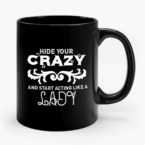 Hide Your Crazy And Start Acting Like A Lady Vintage Ceramic Mug