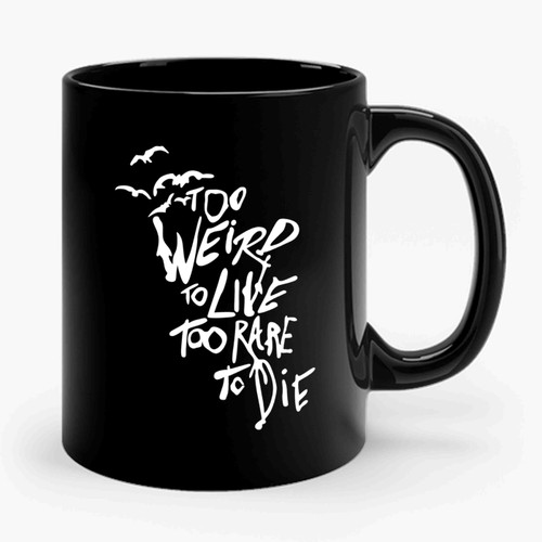 Hunter S Thompson Too Weird to Live Too Rare to Die Ceramic Mug