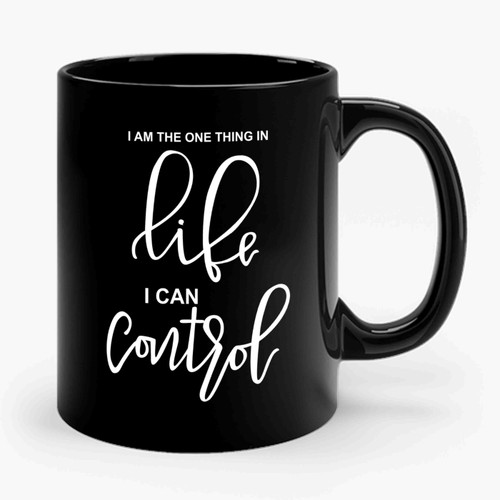 I Am The One Thing In Life I Can Control Hamilton Quote Ceramic Mug