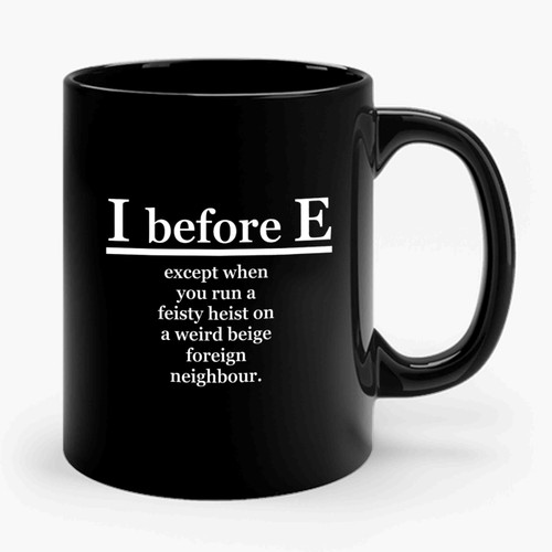 I Before E Except When You Run Funny Grammar Ceramic Mug