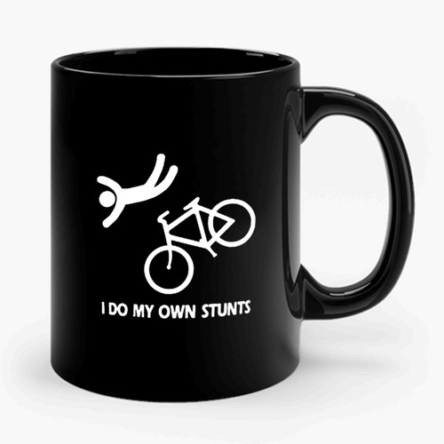 I Do My Own Stunts Bike Ride Bicycle Bmx Fun Funny Drink Party Ceramic Mug