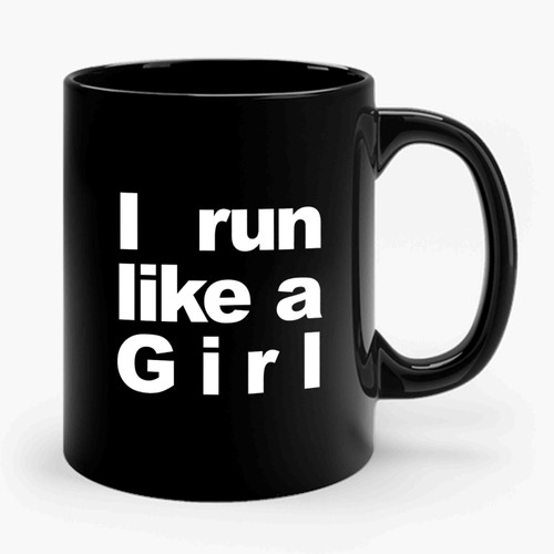 I Run Like A Girl Sport Slogan Ceramic Mug
