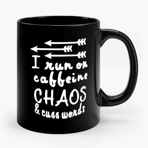 I Run On Caffeine Chaos And Cuss Words New Mom Funny Busy Mom Srcastic Christmas Gift Ceramic Mug