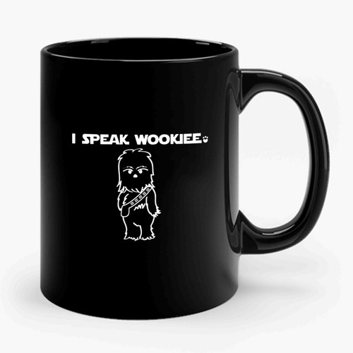I Speak Wookiee Inspired By Star Wars Cute Geek Nerd Funny Humor Ceramic Mug