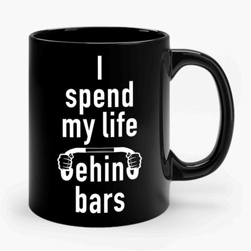 I Spend My Life Behind Bars Bicycle Ceramic Mug