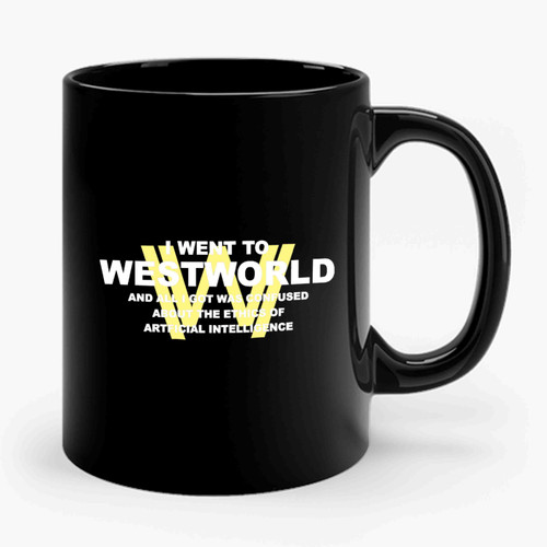 I Went To Westworld And All I Got Was Confused About The Ethics Of Artficial Intelligence Ceramic Mug