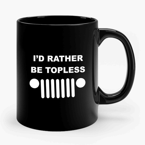 I'd Rather Be Topless Jeep Ceramic Mug