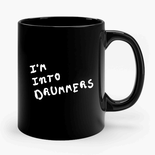 I'm Into Drummers Ceramic Mug