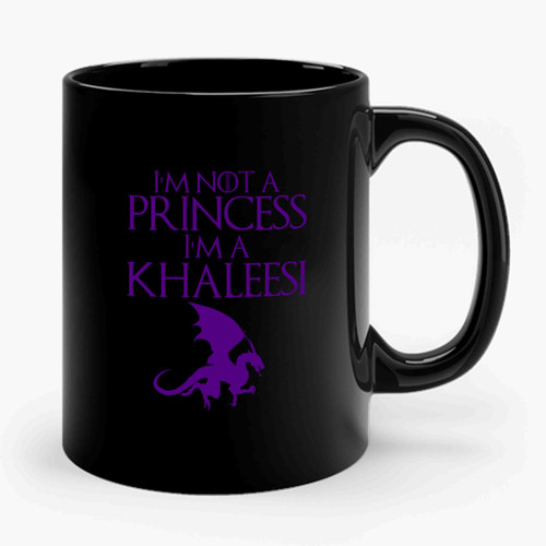I'm Not A Princess I'm A Khaleesi Movie Collection Game Of Thrones Funny Movie Ceramic Mug