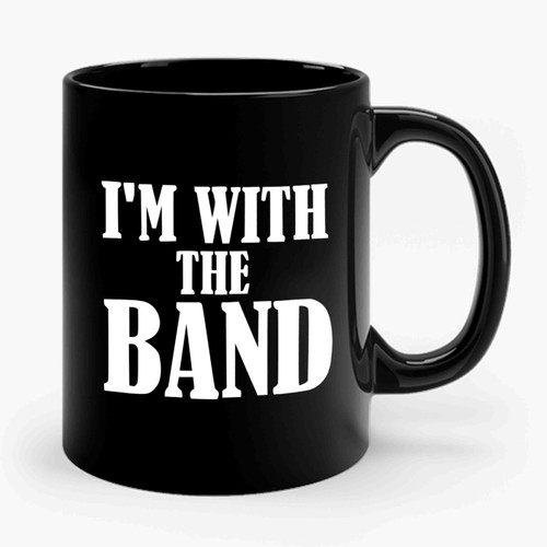 I'm With The Band Drummer Guitar Pianist Ceramic Mug