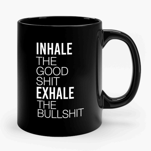 Inhale The Good Shit Exhale The Bullshit Motivation Fitness Gym Ceramic Mug