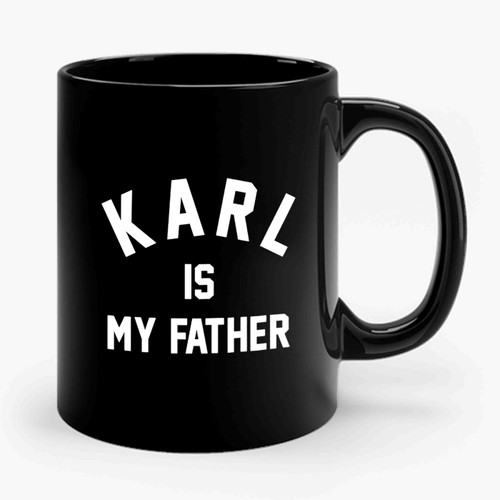 Karl Is My Father Special Design Ceramic Mug