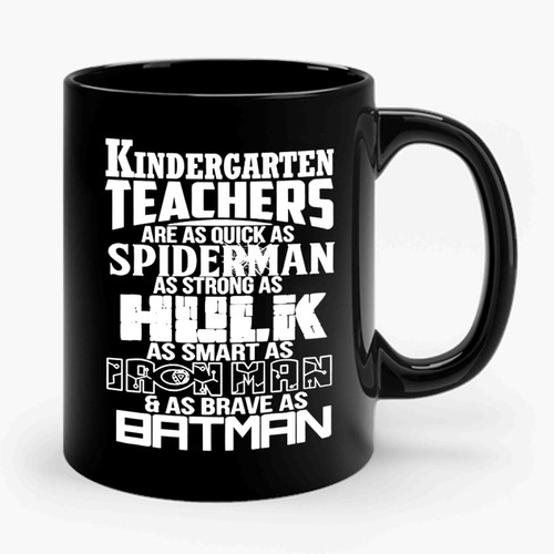 Kindergarten Teachers Superhero Family For Super Teachers Quick As Spiderman Strong As Hulk Smart As Ironman Brave As Batman Ceramic Mug