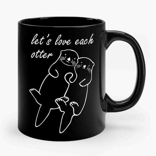 Let's Love Each Otter Floating Holding Hands Love Ceramic Mug