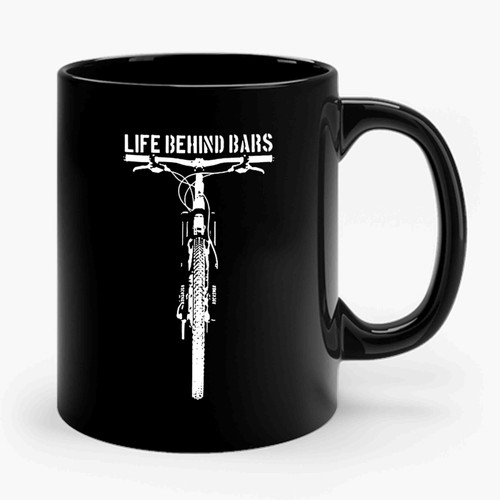 Life Behind Bars Mountain Bike Mtb Cycling Ceramic Mug