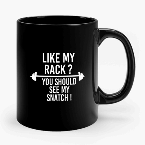 Like My Rack You Should See My Snatch New Years Resolution Inspiration Ceramic Mug