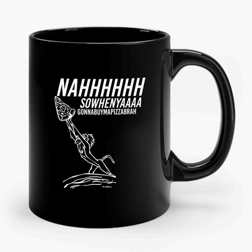 Lion King Funny Pizza Nahhhhh Sowhenyaaa Gonnabuymapizzabrah Brah Monkey Pizza Simba Ceramic Mug