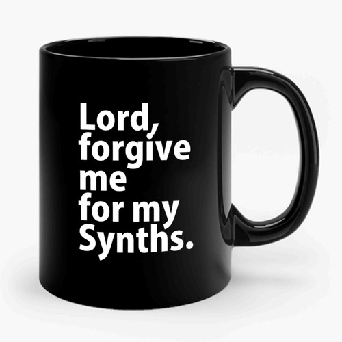 Lord Forgive Me For My Synths Synthesizer Ceramic Mug