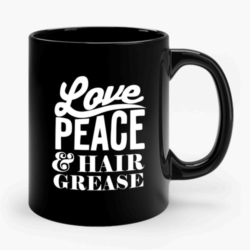 Love, Peace & Hair Grease Detroit Soul Detroit Michigan Diana Ross Funky 70's Ceramic Mug