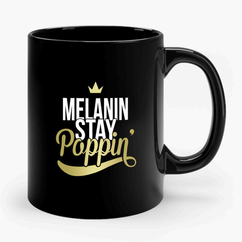 Melanin Stay Poppin With Crown Ceramic Mug
