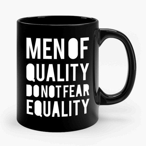 Men Of Quality Do Not Fear Equality Typpgraphy Lettering Ceramic Mug