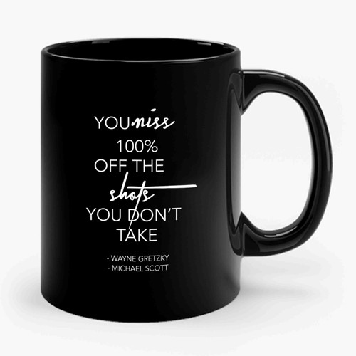 Michael Scott Quote You Miss 100% Of The Shots The Office Tv Show Ceramic Mug