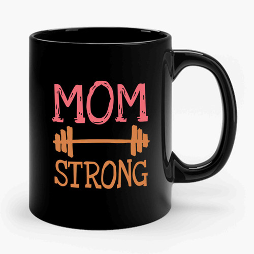 Mom Strong Mom Gift Mom Workout Ceramic Mug