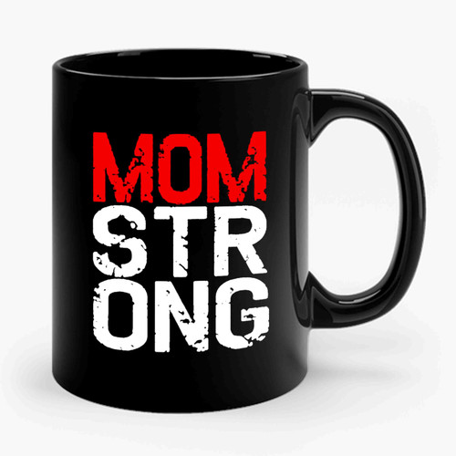 Mom Strong Mom Strong Mom 1 Ceramic Mug