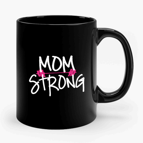 Mom Strong Mom Strong Mom 2 Ceramic Mug