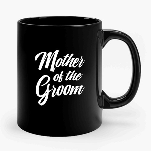 Mother Of The Groom Lettering Bridal Shower Ceramic Mug