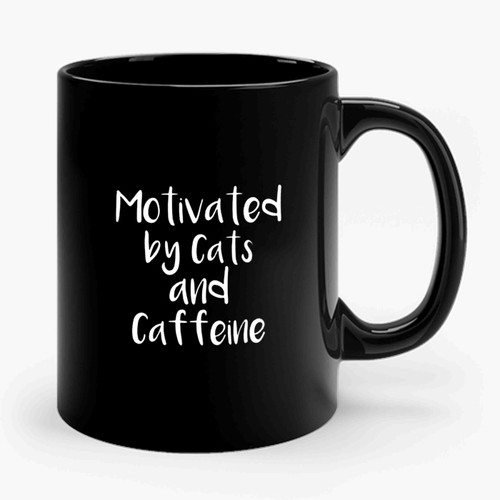 Motivated By Cats And Caffeine Cat Lover Coffee Lover Funny Cat Ceramic Mug