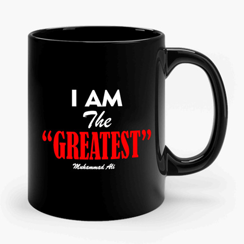 Muhammad Ali Cassius Clay Quotes I Am The Greatest Ceramic Mug