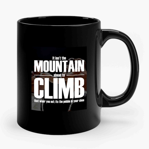 Muhammad Ali Cassius Clay Quotes It Isn't The Mountain Ahead To Climb Ceramic Mug