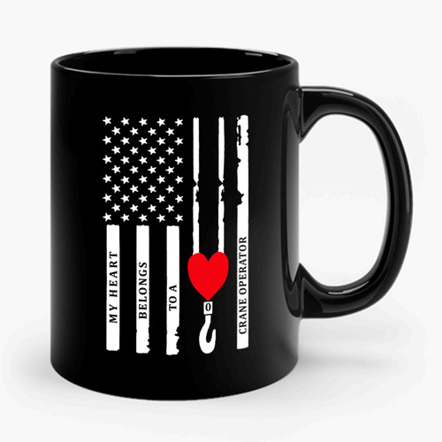 My Heart Belongs To A Crane Operator With Crane Hook And American Flag Crane Operator Ceramic Mug