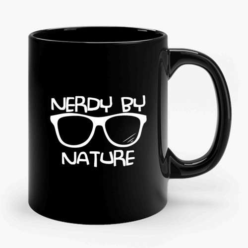 Nerdy By Nature Funny For Dorky Hipster Gifts Ceramic Mug
