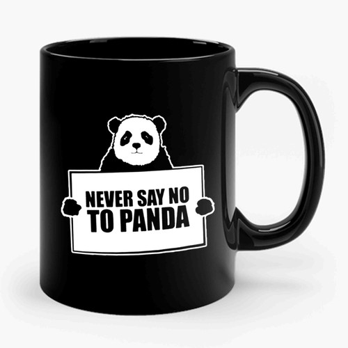 Never Say No To Panda Funny Slogan 1 Ceramic Mug