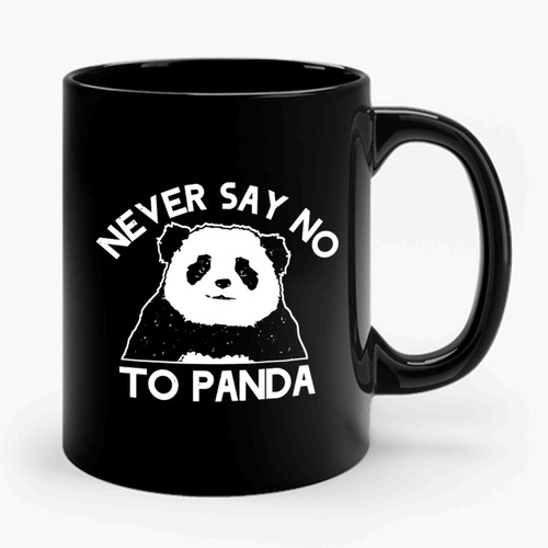 Never Say No To Panda Funny Slogan 2 Ceramic Mug