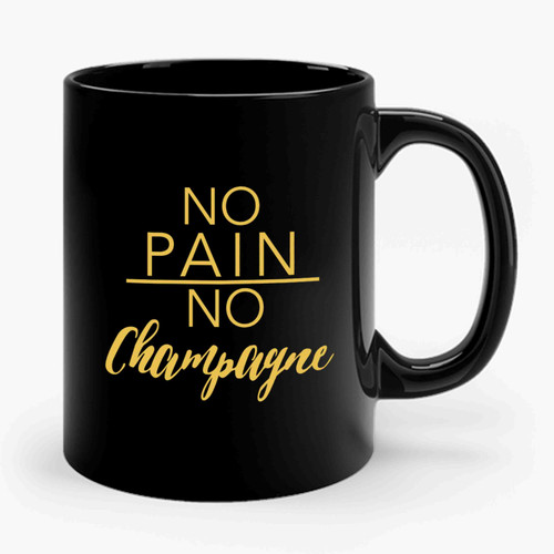 No Pain No Champagne Script Ceramic Mug