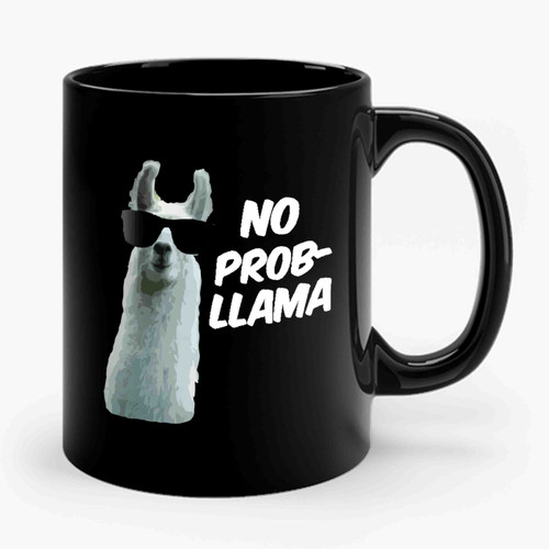 No Prob- Llama Funny Slogan Problems Ceramic Mug