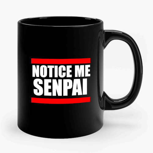 Notice Me Senpai Popular Funny Japanese 1 Ceramic Mug