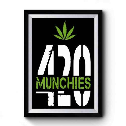 420 Munchies Weed Leafcannabis Funny Kush Smoking Marijuana Premium Poster