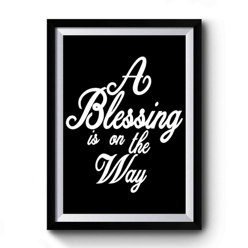 A Blessing Is On The Way Maternity Pregnancy Announcement Premium Poster